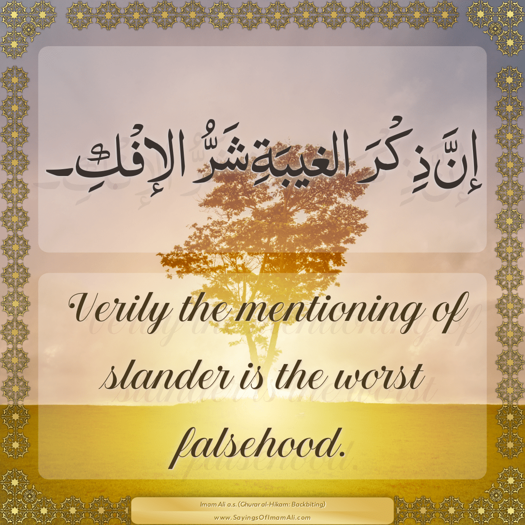 Verily the mentioning of slander is the worst falsehood.